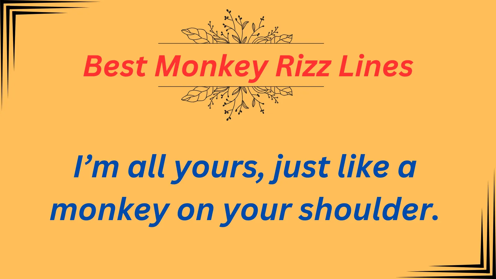 Read more about the article 660+ Best Monkey Rizz Lines That Will Go Bananas in 2025!