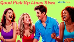 Read more about the article Good Pick Up Lines Rizz 💘✨